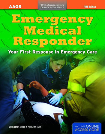 Emergency Medical Responder: Your First Response in Emergency Care, 5th Edition, 2011, American Academy of Orthopaedic Surgeons (AAOS)
