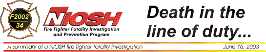 NIOSH Fire Fighter Fatality Investigation and Prevention Program - Death in the line of duty... A summary of a NIOSH fire fighter fatality investigation